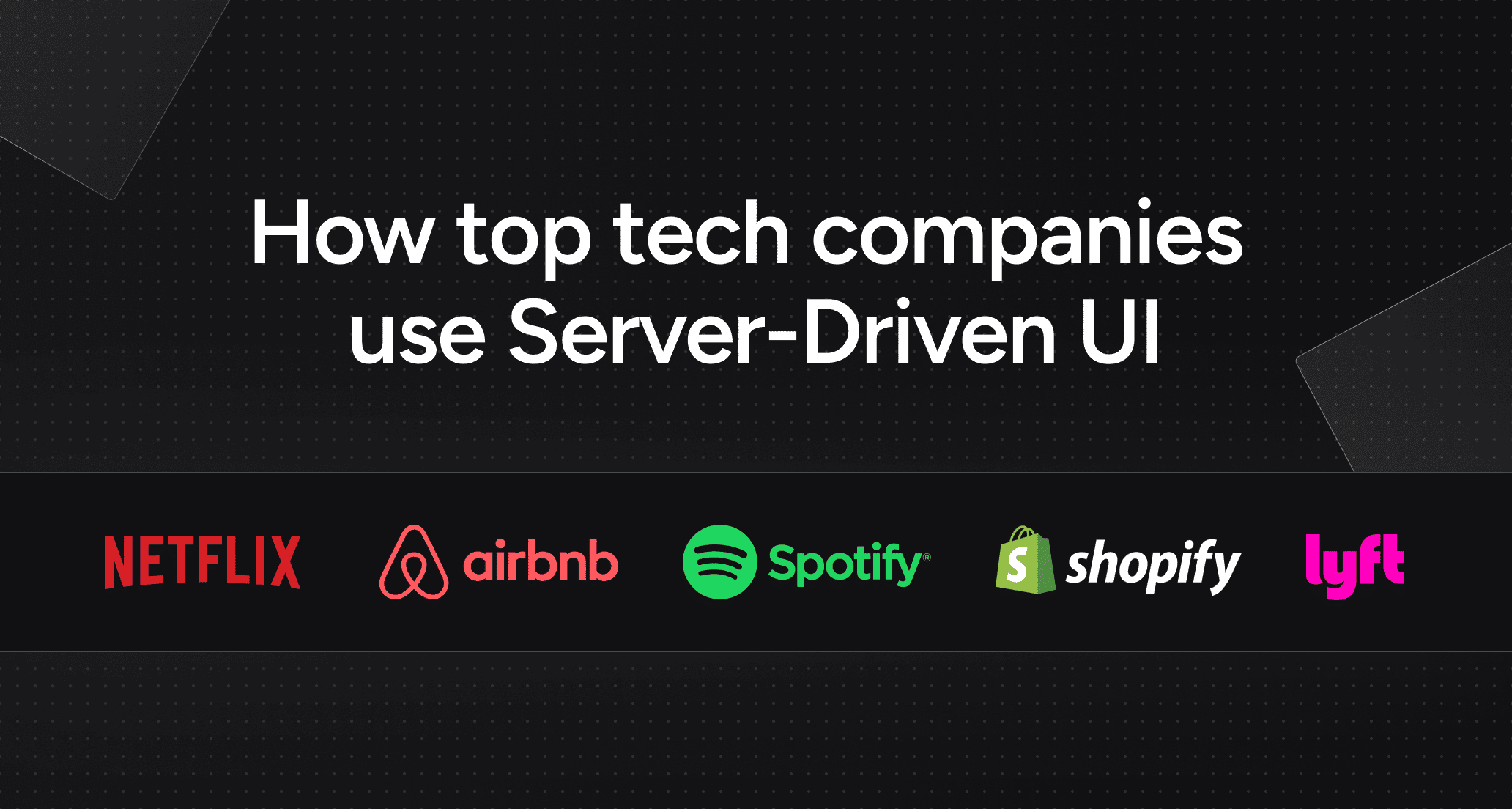How Top Tech Companies Use Server-Driven UI to Move Faster